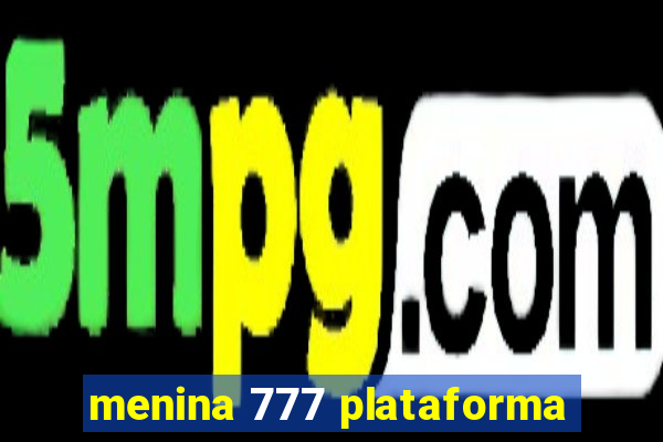 menina 777 plataforma